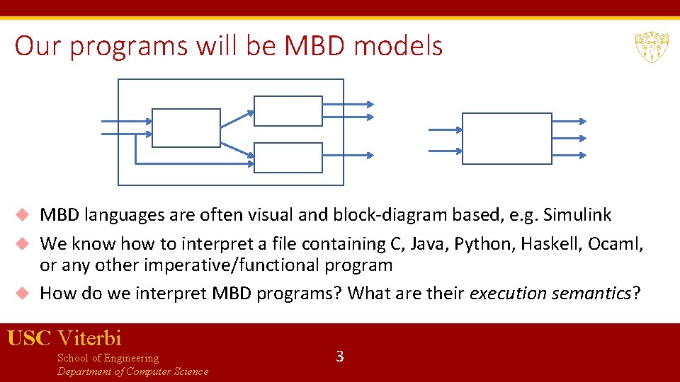 Our programs will be MBD models MBD languages are often visual and block-diagram based,
