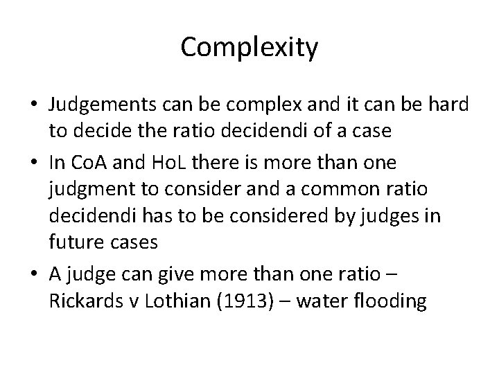 Complexity • Judgements can be complex and it can be hard to decide the