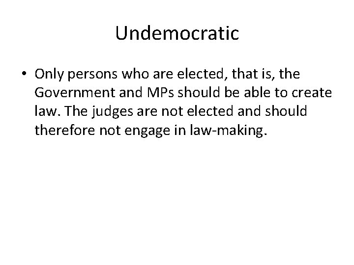 Undemocratic • Only persons who are elected, that is, the Government and MPs should