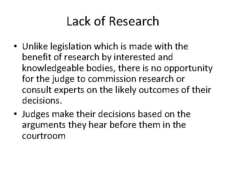 Lack of Research • Unlike legislation which is made with the benefit of research
