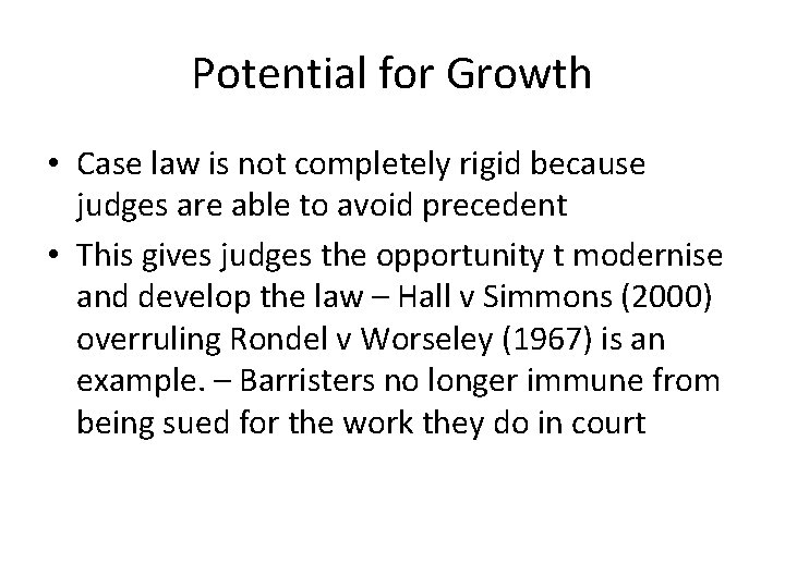 Potential for Growth • Case law is not completely rigid because judges are able