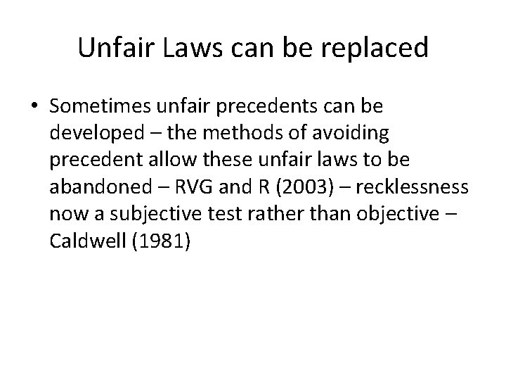 Unfair Laws can be replaced • Sometimes unfair precedents can be developed – the