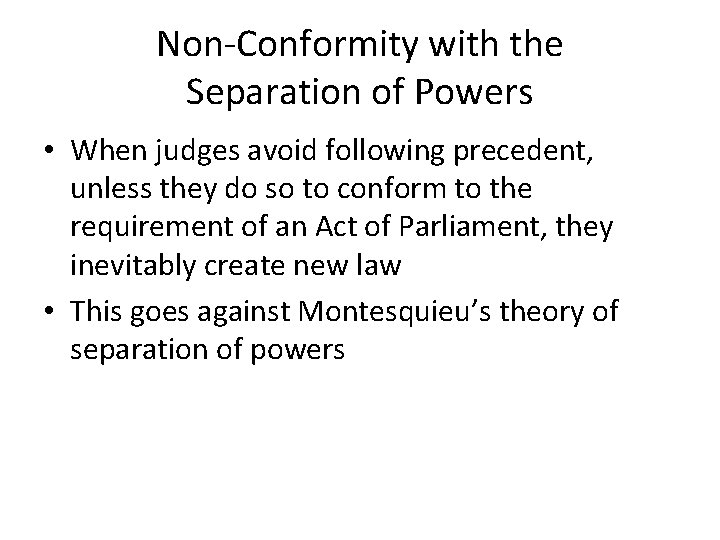 Non-Conformity with the Separation of Powers • When judges avoid following precedent, unless they