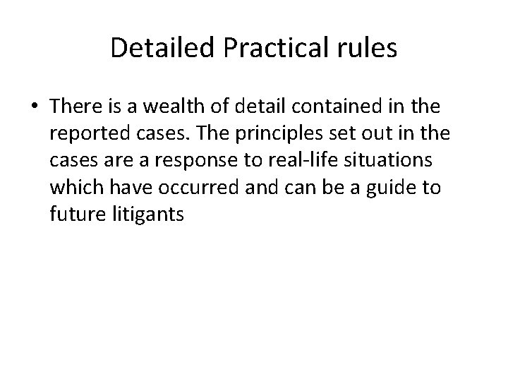 Detailed Practical rules • There is a wealth of detail contained in the reported