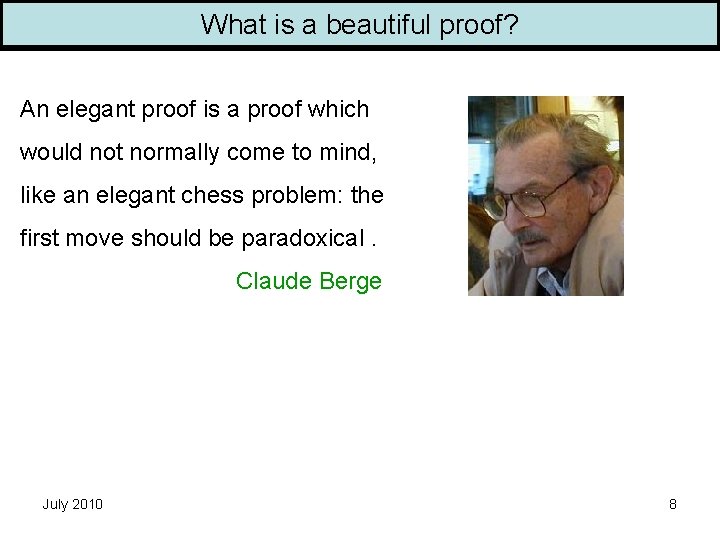What is a beautiful proof? An elegant proof is a proof which would not