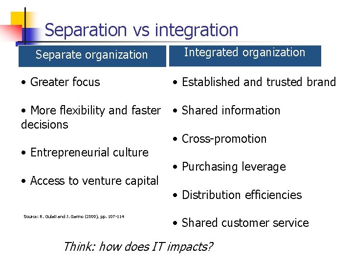 Separation vs integration Integrated organization Separate organization • Greater focus • Established and trusted