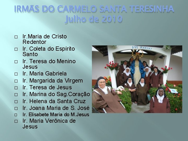 IRMÃS DO CARMELO SANTA TERESINHA Julho de 2010 � Ir. Maria de Cristo Redentor