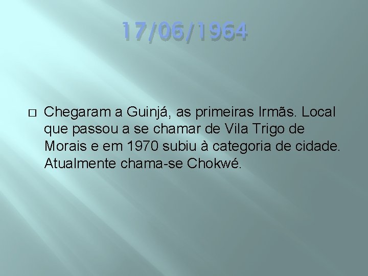 17/06/1964 � Chegaram a Guinjá, as primeiras Irmãs. Local que passou a se chamar