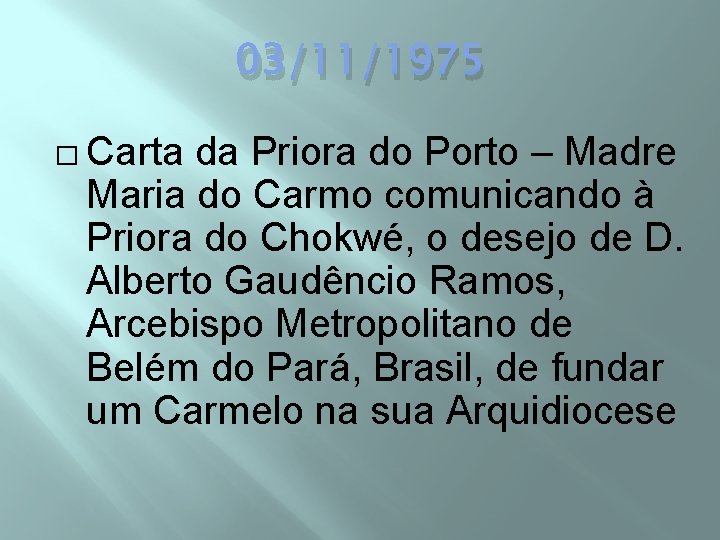 03/11/1975 � Carta da Priora do Porto – Madre Maria do Carmo comunicando à