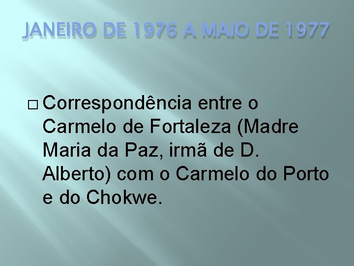 JANEIRO DE 1976 A MAIO DE 1977 � Correspondência entre o Carmelo de Fortaleza