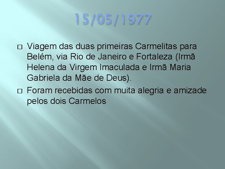 15/05/1977 � � Viagem das duas primeiras Carmelitas para Belém, via Rio de Janeiro