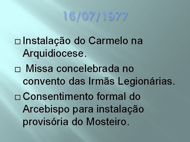 16/07/1977 � Instalação do Carmelo na Arquidiocese. � Missa concelebrada no convento das Irmãs