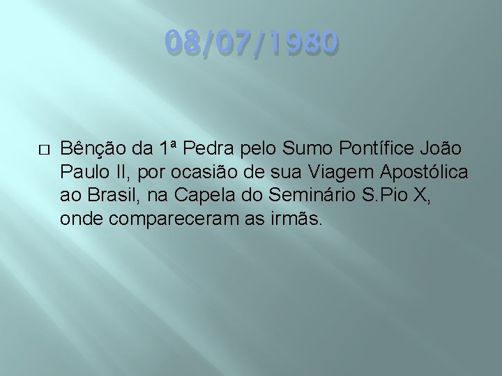 08/07/1980 � Bênção da 1ª Pedra pelo Sumo Pontífice João Paulo II, por ocasião