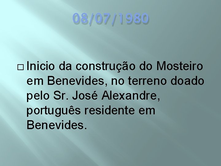08/07/1980 � Inicio da construção do Mosteiro em Benevides, no terreno doado pelo Sr.