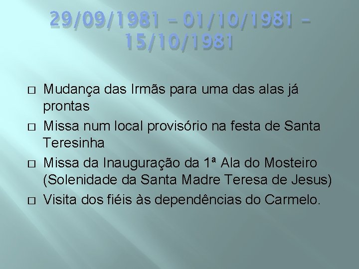 29/09/1981 – 01/10/1981 – 15/10/1981 � � Mudança das Irmãs para uma das alas