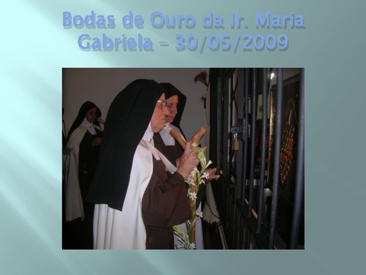Bodas de Ouro da Ir. Maria Gabriela – 30/05/2009 