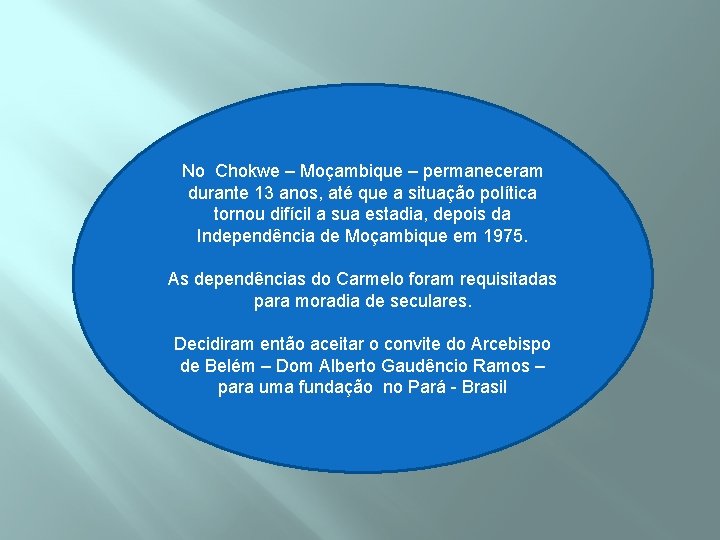 No Chokwe – Moçambique – permaneceram durante 13 anos, até que a situação política