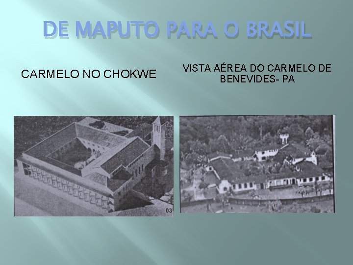 DE MAPUTO PARA O BRASIL CARMELO NO CHOKWE VISTA AÉREA DO CARMELO DE BENEVIDES-