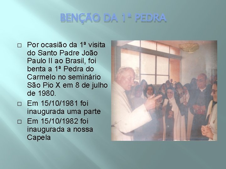 BENÇÃO DA 1ª PEDRA � � � Por ocasião da 1ª visita do Santo