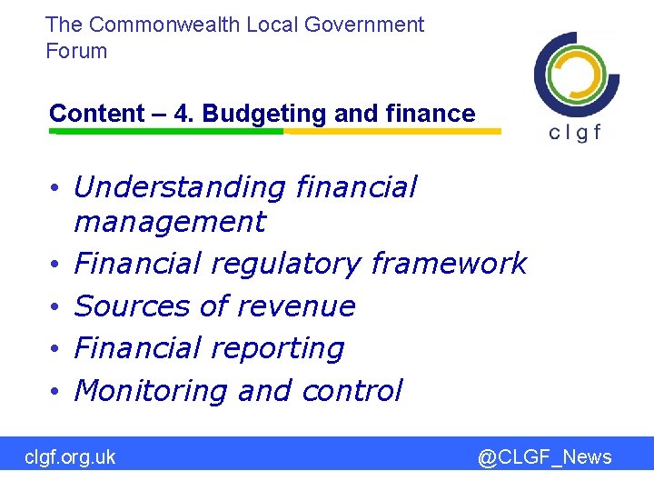 The Commonwealth Local Government Forum Content – 4. Budgeting and finance • Understanding financial