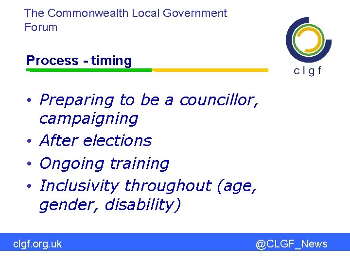 The Commonwealth Local Government Forum Process - timing • Preparing to be a councillor,