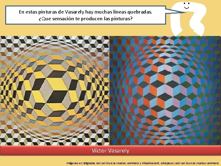 En estas pinturas de Vasarely hay muchas líneas quebradas. ¿Que sensación te producen las