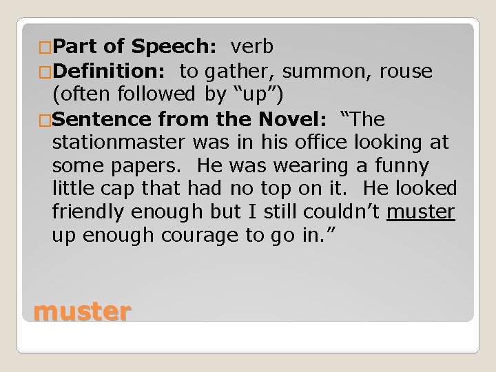 �Part of Speech: verb �Definition: to gather, summon, rouse (often followed by “up”) �Sentence
