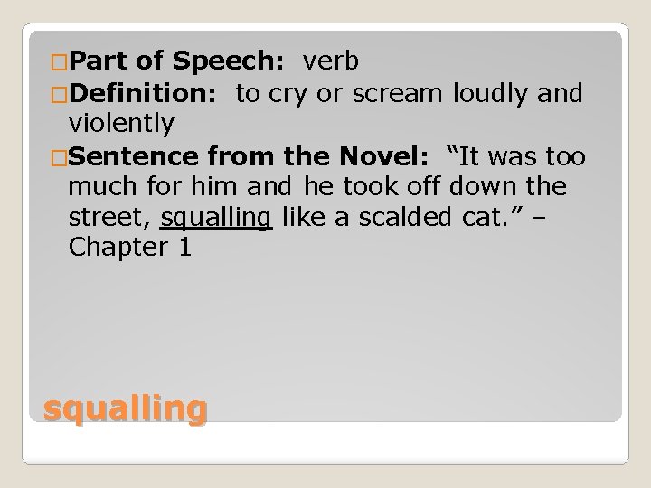 �Part of Speech: verb �Definition: to cry or scream loudly and violently �Sentence from