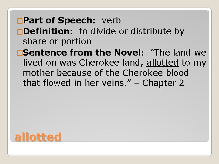 �Part of Speech: verb �Definition: to divide or distribute by share or portion �Sentence