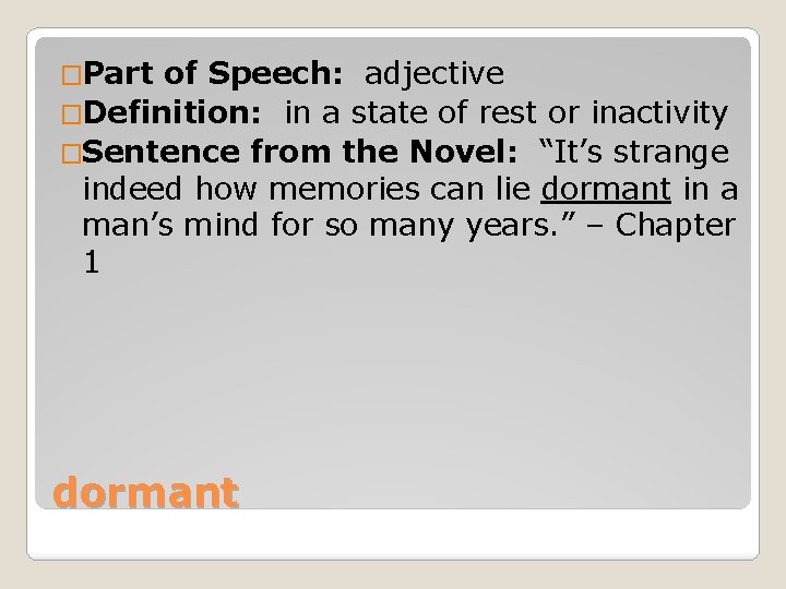 �Part of Speech: adjective �Definition: in a state of rest or inactivity �Sentence from