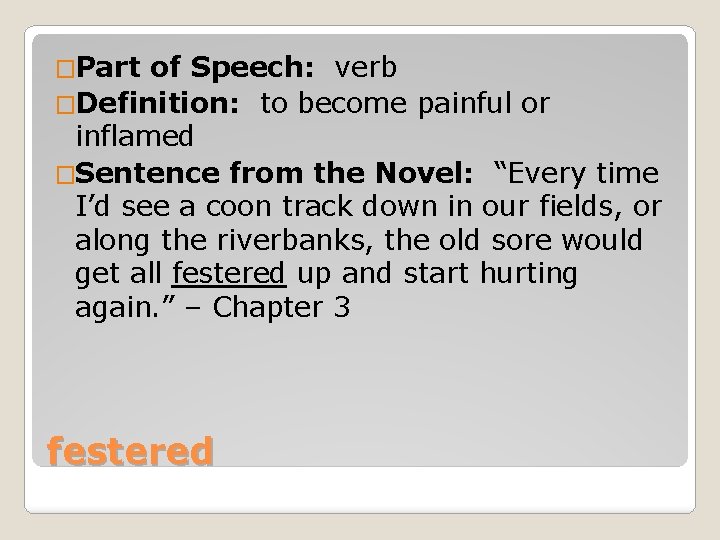 �Part of Speech: verb �Definition: to become painful or inflamed �Sentence from the Novel: