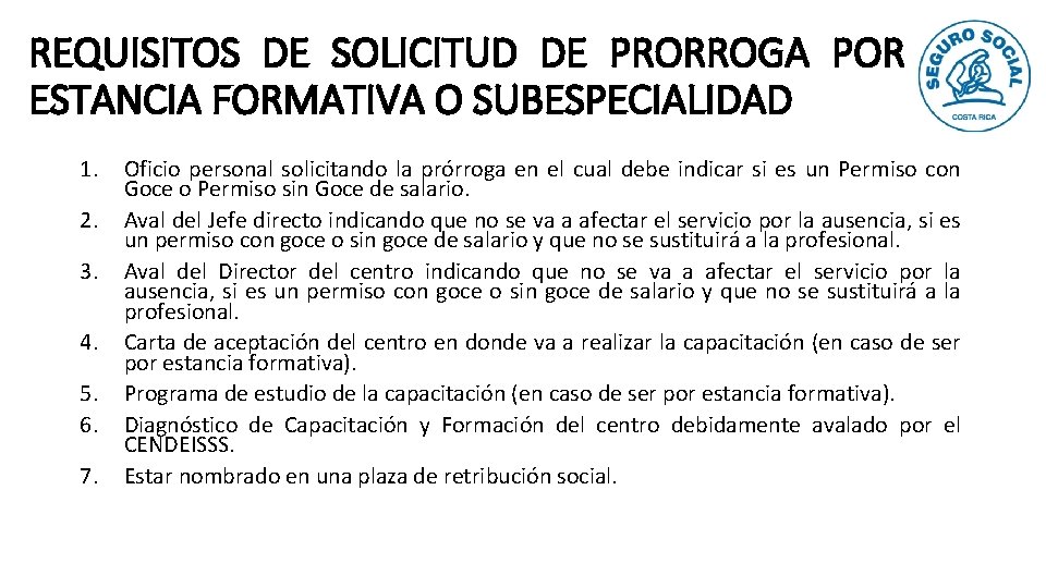 REQUISITOS DE SOLICITUD DE PRORROGA POR ESTANCIA FORMATIVA O SUBESPECIALIDAD 1. 2. 3. 4.