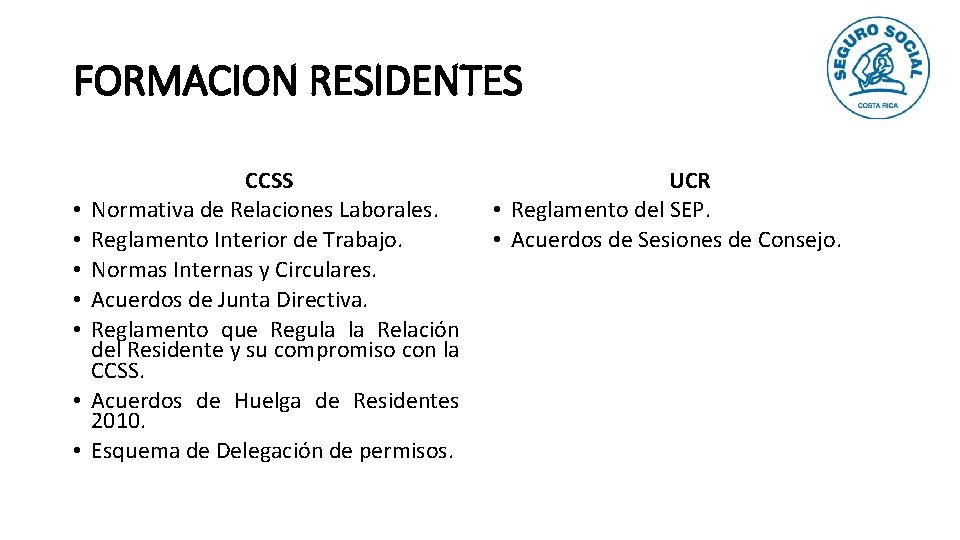 FORMACION RESIDENTES • • CCSS Normativa de Relaciones Laborales. Reglamento Interior de Trabajo. Normas