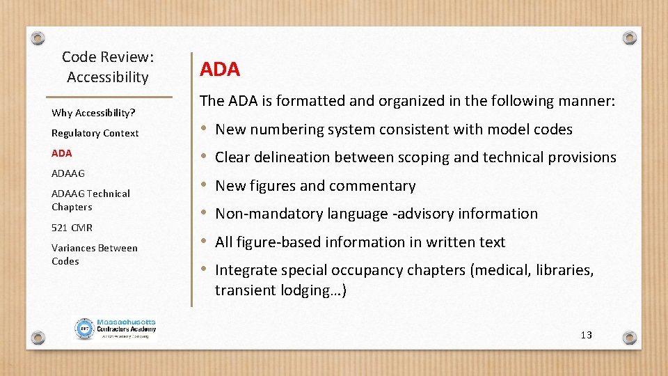 Code Review: Accessibility Why Accessibility? Regulatory Context ADAAG Technical Chapters 521 CMR Variances Between