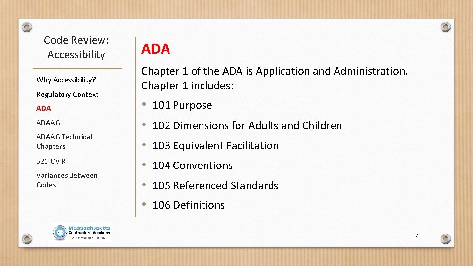 Code Review: Accessibility Why Accessibility? Regulatory Context ADAAG Technical Chapters 521 CMR Variances Between