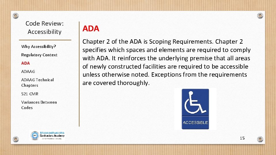 Code Review: Accessibility Why Accessibility? Regulatory Context ADAAG Technical Chapters ADA Chapter 2 of