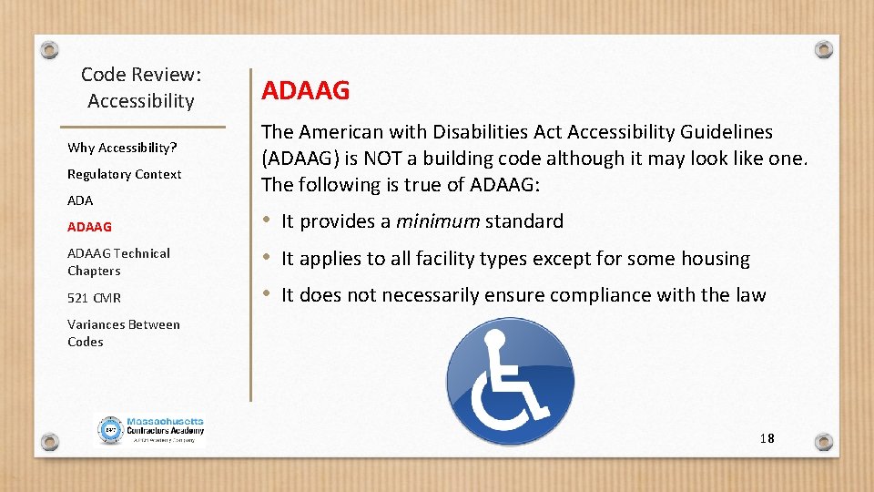 Code Review: Accessibility Why Accessibility? Regulatory Context ADAAG Technical Chapters 521 CMR ADAAG The