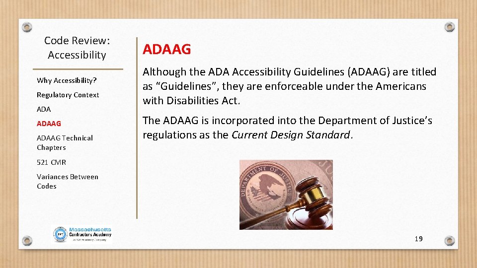 Code Review: Accessibility Why Accessibility? Regulatory Context ADAAG Technical Chapters ADAAG Although the ADA