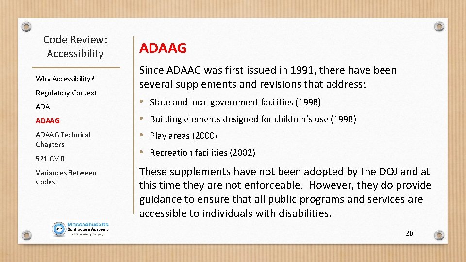 Code Review: Accessibility Why Accessibility? Regulatory Context ADAAG Technical Chapters 521 CMR Variances Between