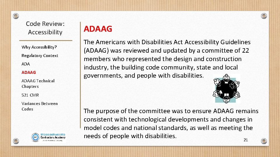 Code Review: Accessibility Why Accessibility? Regulatory Context ADAAG Technical Chapters ADAAG The Americans with