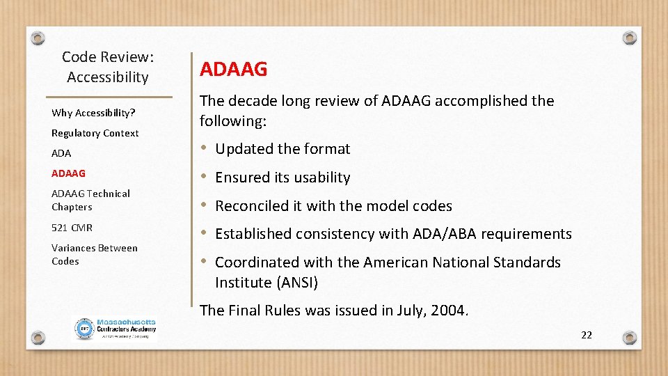 Code Review: Accessibility Why Accessibility? Regulatory Context ADAAG Technical Chapters 521 CMR Variances Between