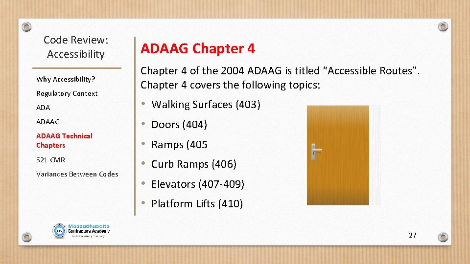 Code Review: Accessibility Why Accessibility? Regulatory Context ADAAG Technical Chapters 521 CMR Variances Between