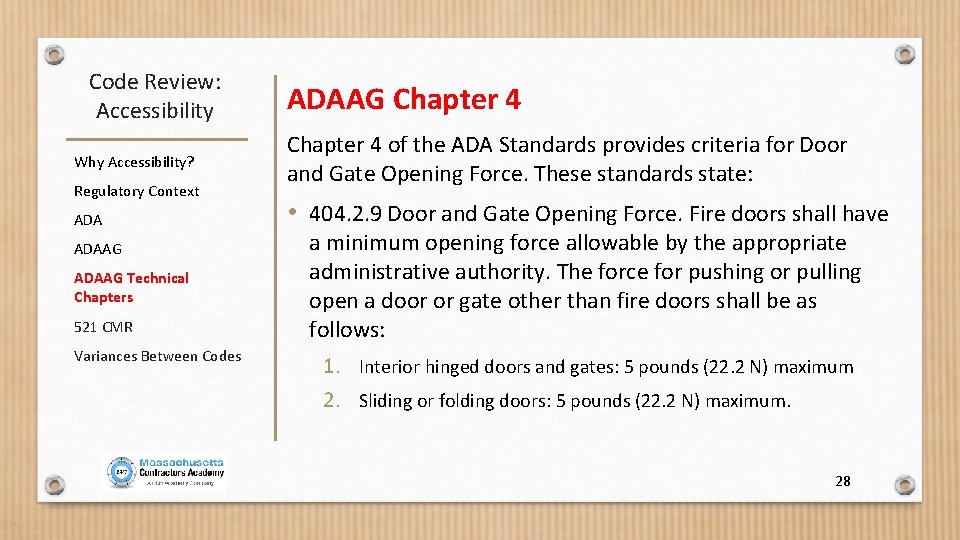 Code Review: Accessibility Why Accessibility? Regulatory Context ADAAG Technical Chapters 521 CMR Variances Between