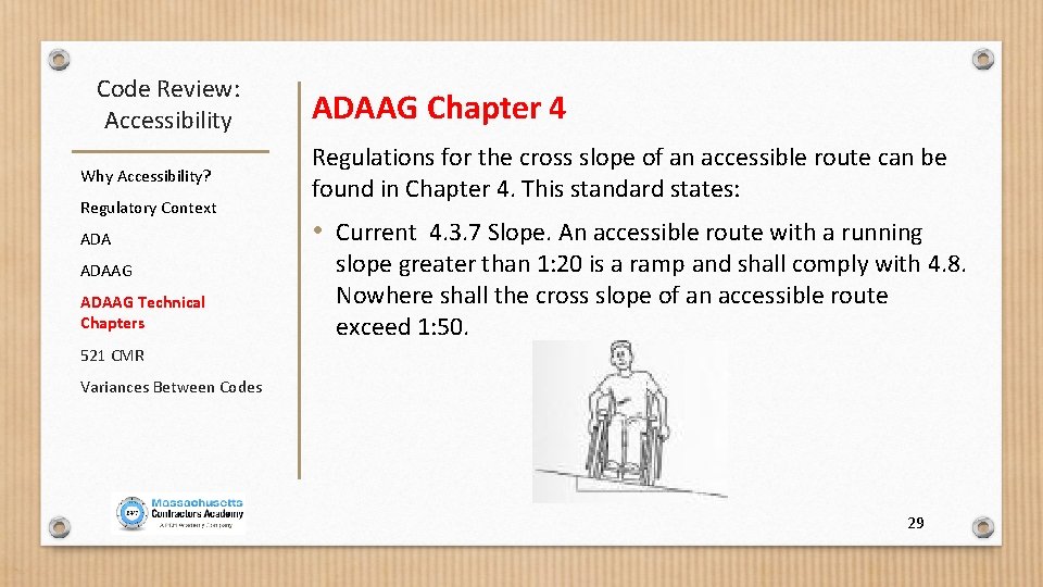 Code Review: Accessibility Why Accessibility? Regulatory Context ADAAG Technical Chapters ADAAG Chapter 4 Regulations