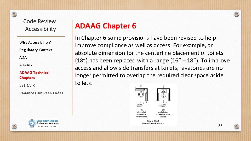 Code Review: Accessibility Why Accessibility? Regulatory Context ADAAG Technical Chapters 521 CMR ADAAG Chapter