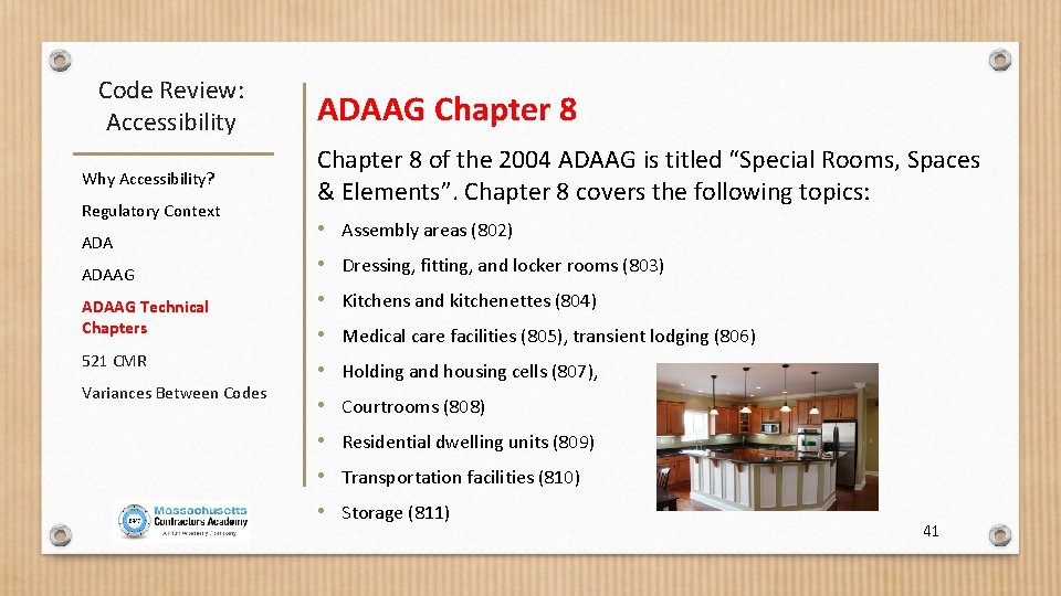 Code Review: Accessibility Why Accessibility? Regulatory Context ADAAG Technical Chapters 521 CMR Variances Between