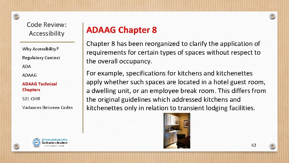 Code Review: Accessibility Why Accessibility? Regulatory Context ADAAG Technical Chapters 521 CMR Variances Between