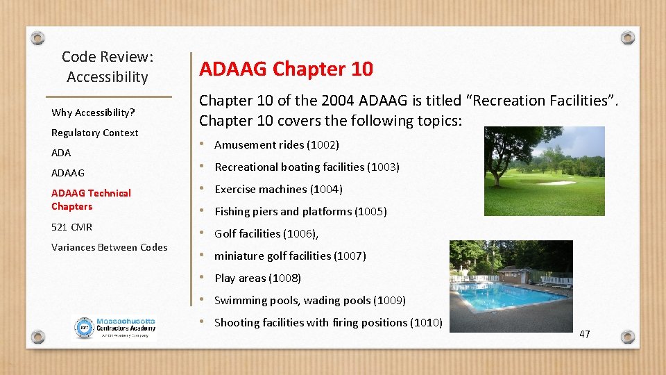 Code Review: Accessibility Why Accessibility? Regulatory Context ADAAG Technical Chapters 521 CMR Variances Between