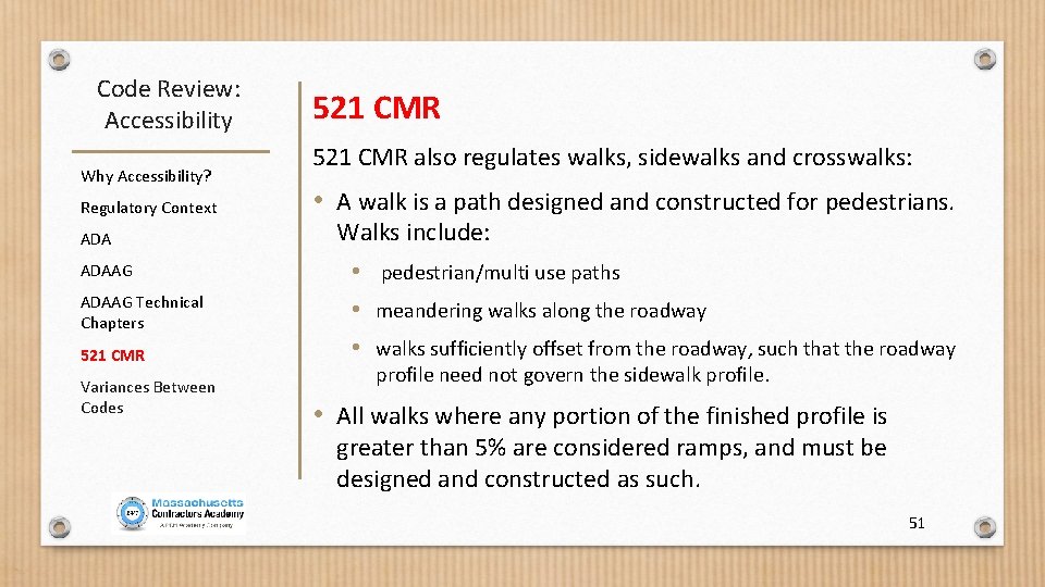 Code Review: Accessibility Why Accessibility? Regulatory Context ADAAG Technical Chapters 521 CMR Variances Between