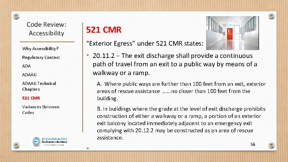 Code Review: Accessibility Why Accessibility? Regulatory Context 521 CMR “Exterior Egress” under 521 CMR